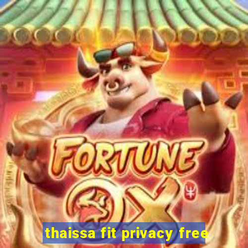 thaissa fit privacy free